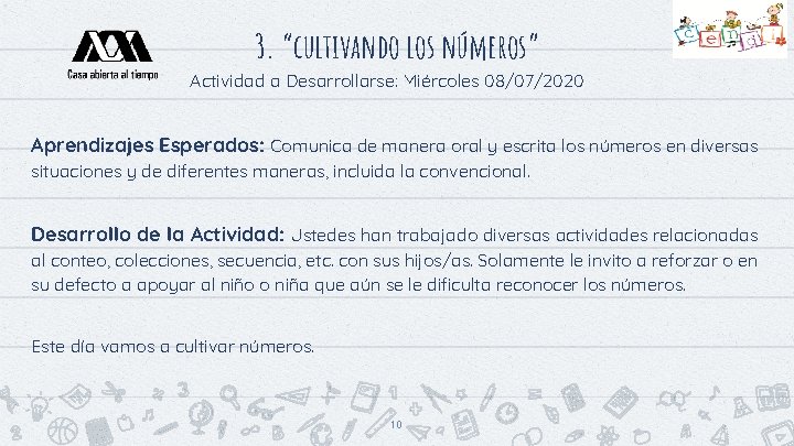 3. “cultivando los números” Actividad a Desarrollarse: Miércoles 08/07/2020 Aprendizajes Esperados: Comunica de manera