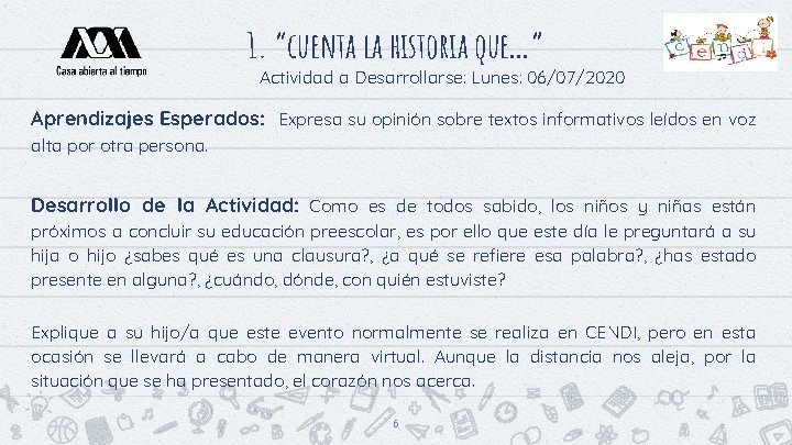 1. “cuenta la historia que…” Actividad a Desarrollarse: Lunes: 06/07/2020 Aprendizajes Esperados: Expresa su