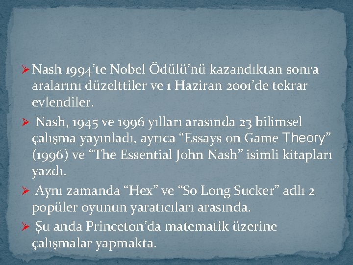 Ø Nash 1994’te Nobel Ödülü’nü kazandıktan sonra aralarını düzelttiler ve 1 Haziran 2001’de tekrar