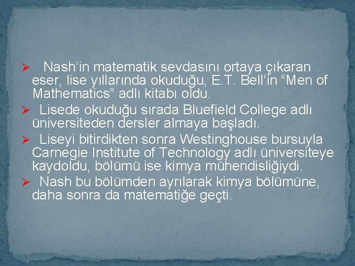 Nash’in matematik sevdasını ortaya çıkaran eser, lise yıllarında okuduğu, E. T. Bell’in “Men of