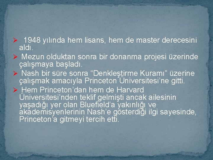 Ø 1948 yılında hem lisans, hem de master derecesini aldı. Ø Mezun olduktan sonra