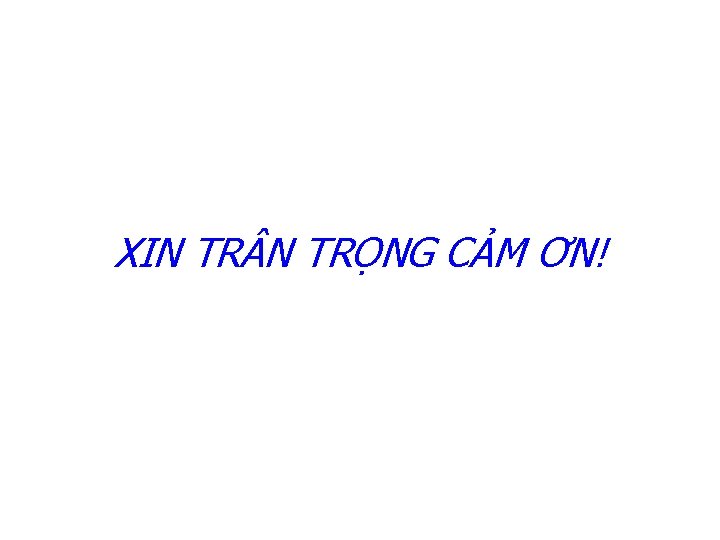 XIN TRỌNG CẢM ƠN! 