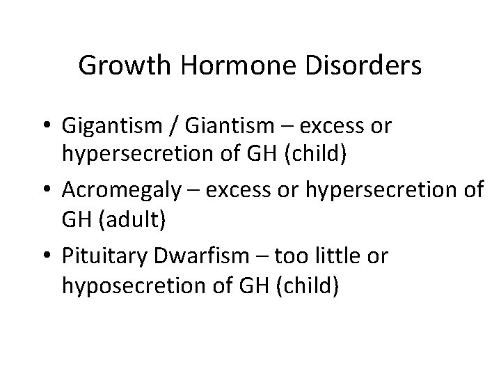 Growth Hormone Disorders • Gigantism / Giantism – excess or hypersecretion of GH (child)