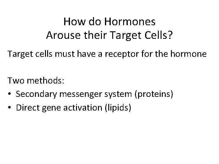 How do Hormones Arouse their Target Cells? Target cells must have a receptor for