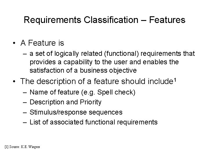 Requirements Classification – Features • A Feature is – a set of logically related