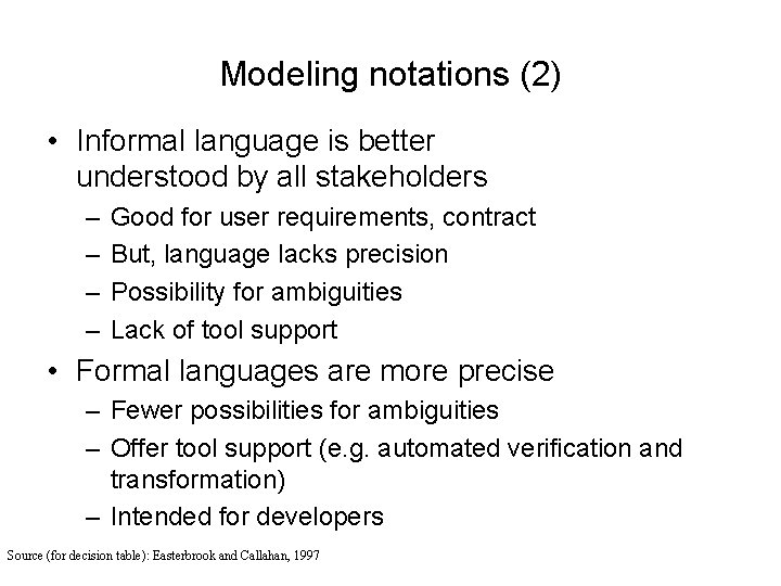 Modeling notations (2) • Informal language is better understood by all stakeholders – –