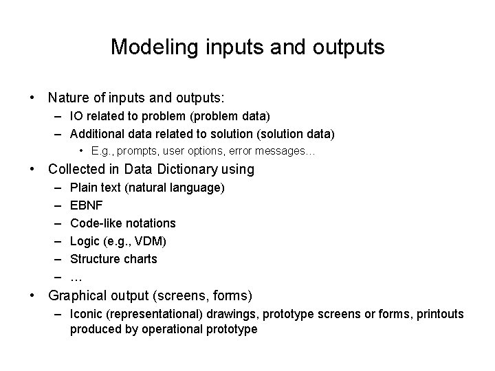 Modeling inputs and outputs • Nature of inputs and outputs: – IO related to