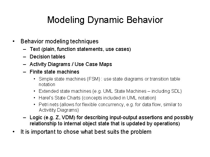 Modeling Dynamic Behavior • Behavior modeling techniques – – Text (plain, function statements, use