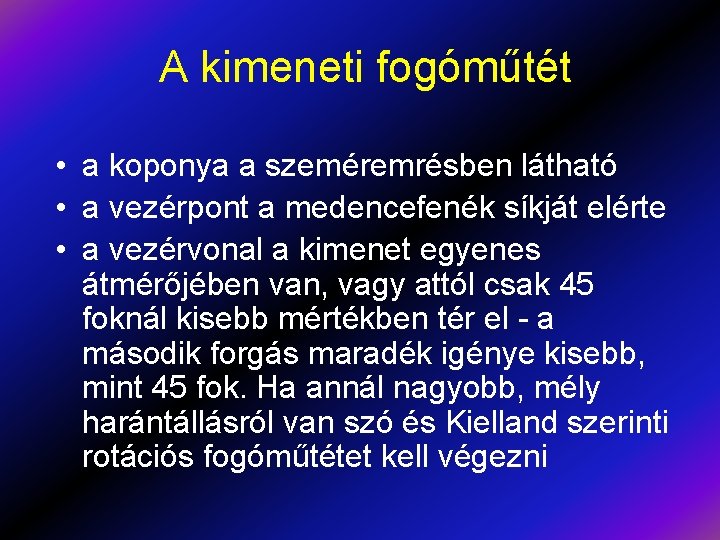 A kimeneti fogóműtét • a koponya a szeméremrésben látható • a vezérpont a medencefenék