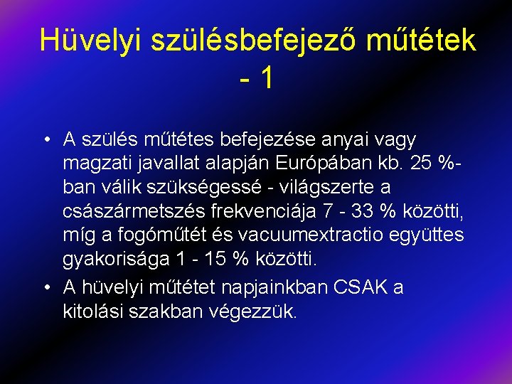 Hüvelyi szülésbefejező műtétek -1 • A szülés műtétes befejezése anyai vagy magzati javallat alapján