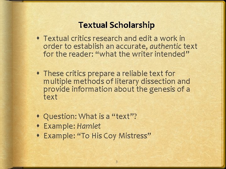 Textual Scholarship Textual critics research and edit a work in order to establish an