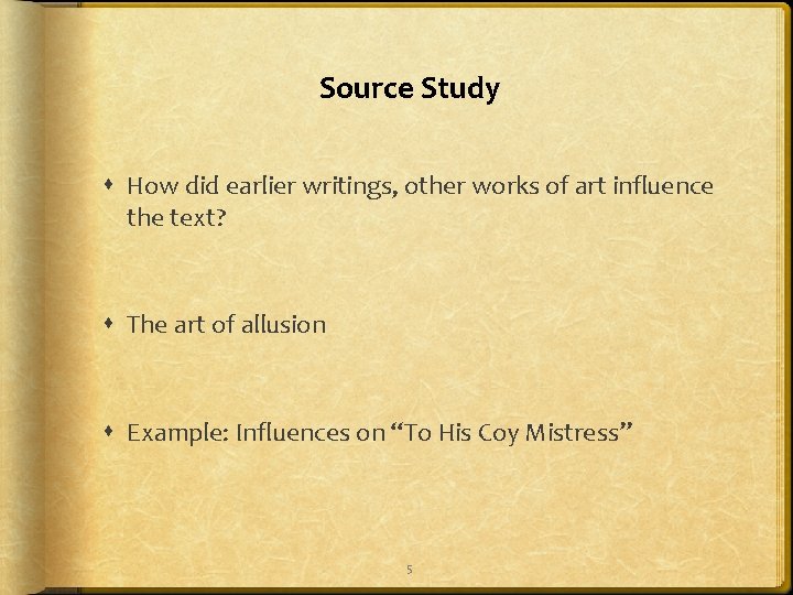 Source Study How did earlier writings, other works of art influence the text? The