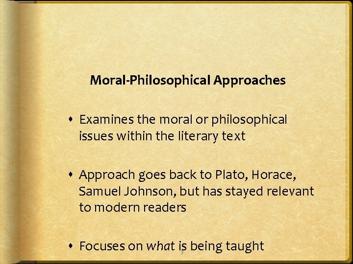 Moral-Philosophical Approaches Examines the moral or philosophical issues within the literary text Approach goes