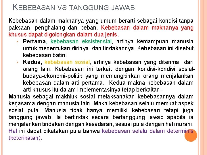 KEBEBASAN VS TANGGUNG JAWAB Kebebasan dalam maknanya yang umum berarti sebagai kondisi tanpa paksaan,