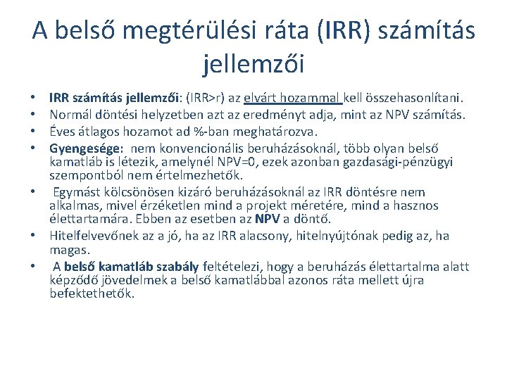 A belső megtérülési ráta (IRR) számítás jellemzői IRR számítás jellemzői: (IRR>r) az elvárt hozammal