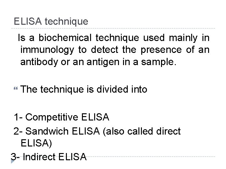 ELISA technique Is a biochemical technique used mainly in immunology to detect the presence