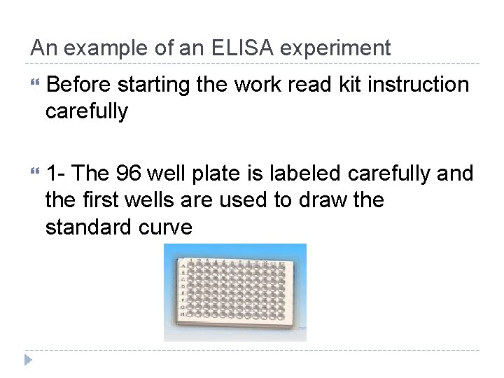 An example of an ELISA experiment Before starting the work read kit instruction carefully