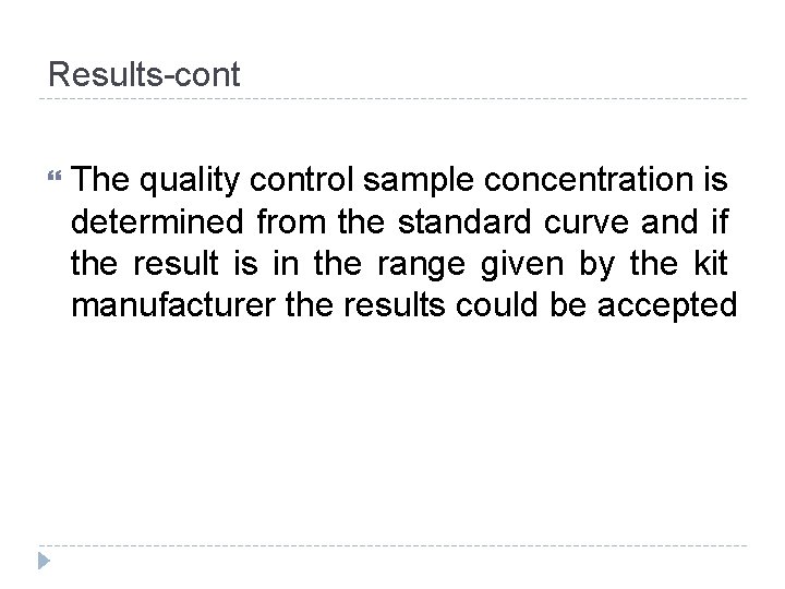 Results-cont The quality control sample concentration is determined from the standard curve and if