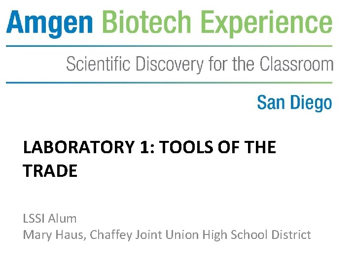 LABORATORY 1: TOOLS OF THE TRADE LSSI Alum Mary Haus, Chaffey Joint Union High