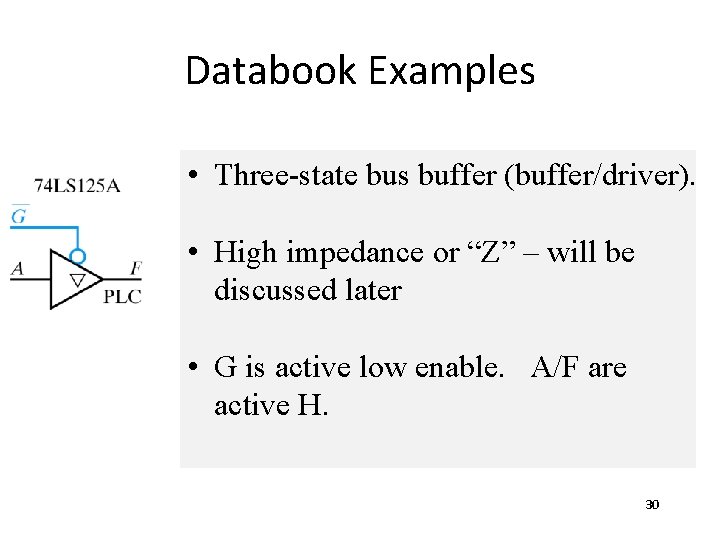 Databook Examples • Three-state bus buffer (buffer/driver). • High impedance or “Z” – will