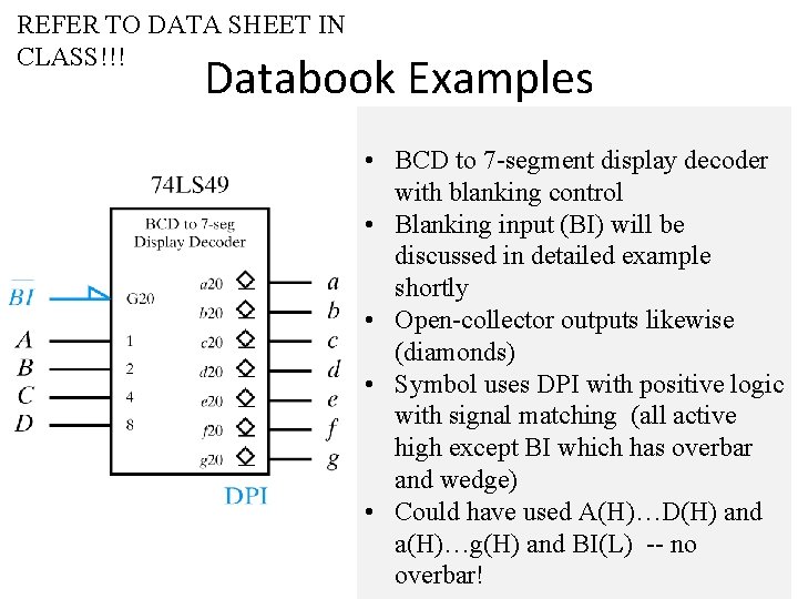 REFER TO DATA SHEET IN CLASS!!! Databook Examples • BCD to 7 -segment display