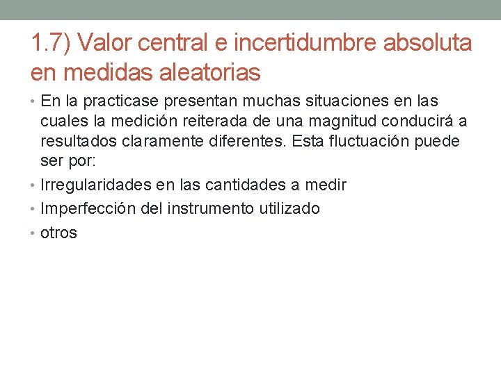 1. 7) Valor central e incertidumbre absoluta en medidas aleatorias • En la practicase