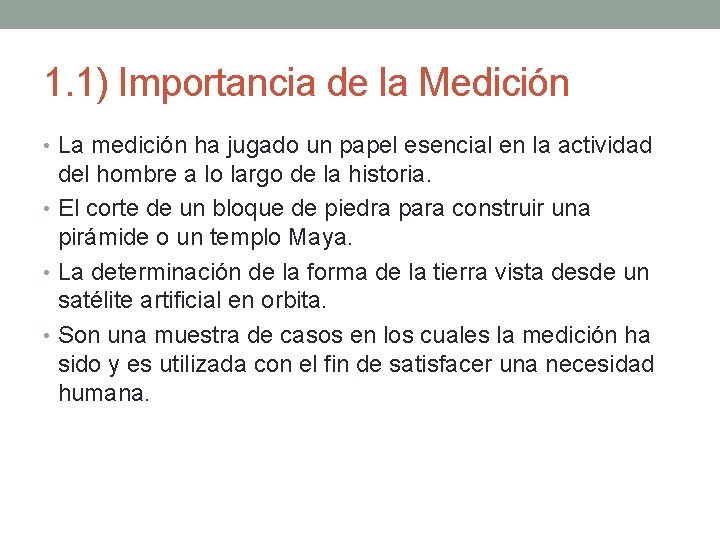 1. 1) Importancia de la Medición • La medición ha jugado un papel esencial