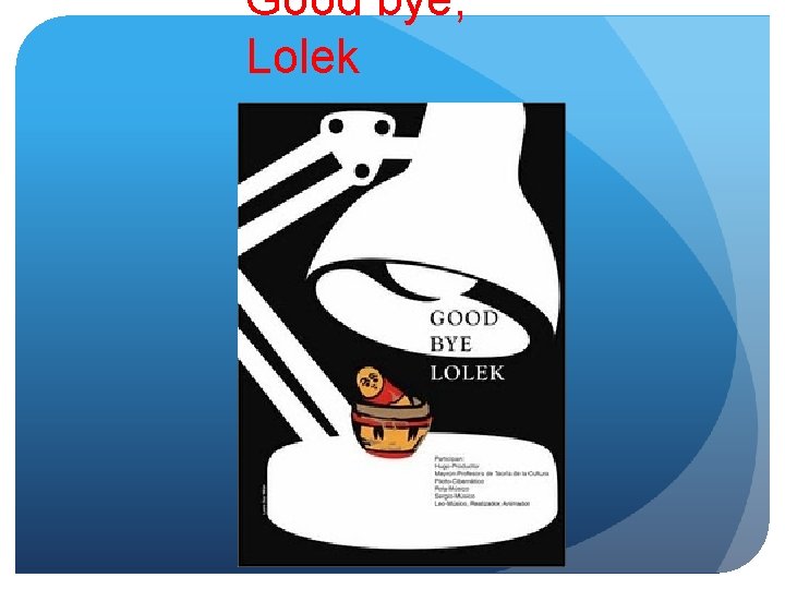 Good bye, Lolek 