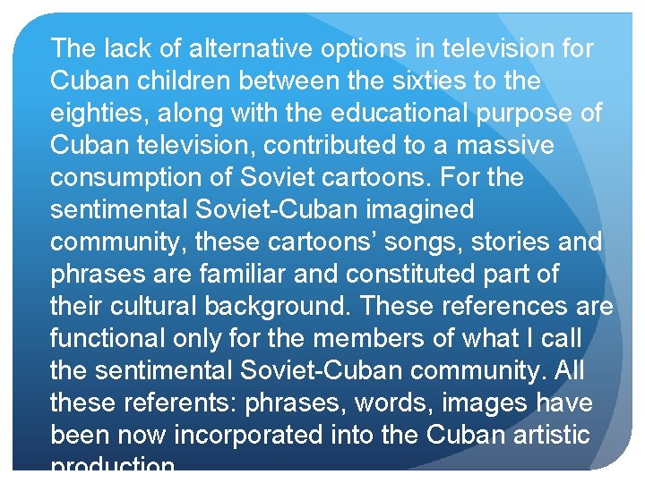 The lack of alternative options in television for Cuban children between the sixties to