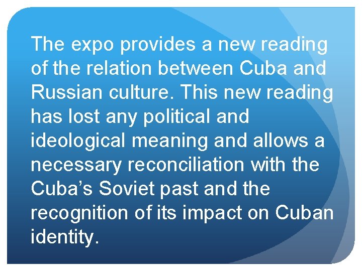 The expo provides a new reading of the relation between Cuba and Russian culture.