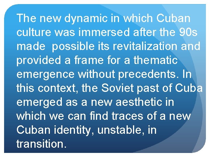 The new dynamic in which Cuban culture was immersed after the 90 s made
