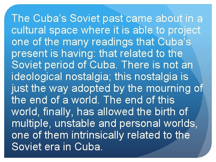 The Cuba’s Soviet past came about in a cultural space where it is able