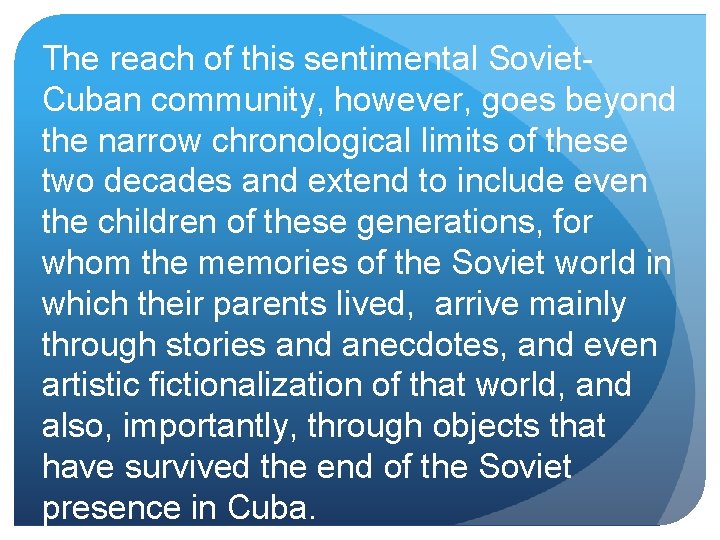 The reach of this sentimental Soviet. Cuban community, however, goes beyond the narrow chronological
