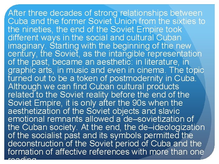 After three decades of strong relationships between Cuba and the former Soviet Union from