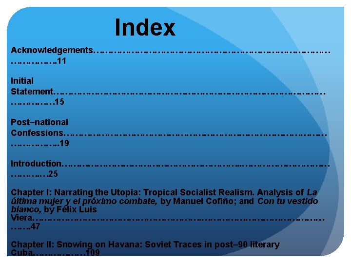 Index Acknowledgements……………………………………. 11 Initial Statement………………………………………… 15 Post–national Confessions………………………………………. . 19 Introduction…………………………. . …………… ……….