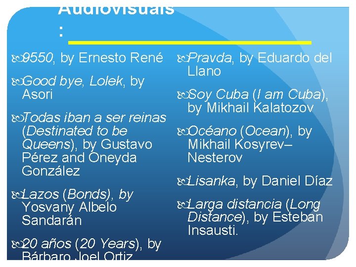 Audiovisuals : 9550, by Ernesto René Pravda, by Eduardo del Llano Good bye, Lolek,