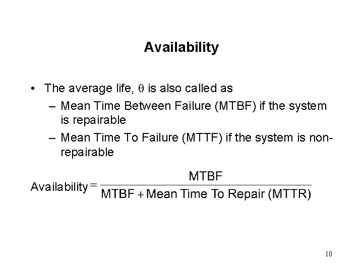Availability • The average life, is also called as – Mean Time Between Failure
