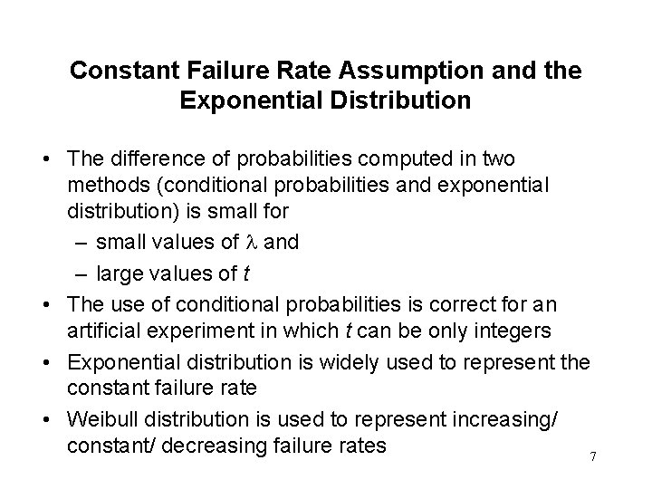 Constant Failure Rate Assumption and the Exponential Distribution • The difference of probabilities computed
