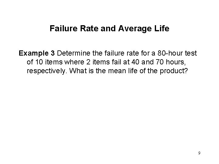 Failure Rate and Average Life Example 3 Determine the failure rate for a 80