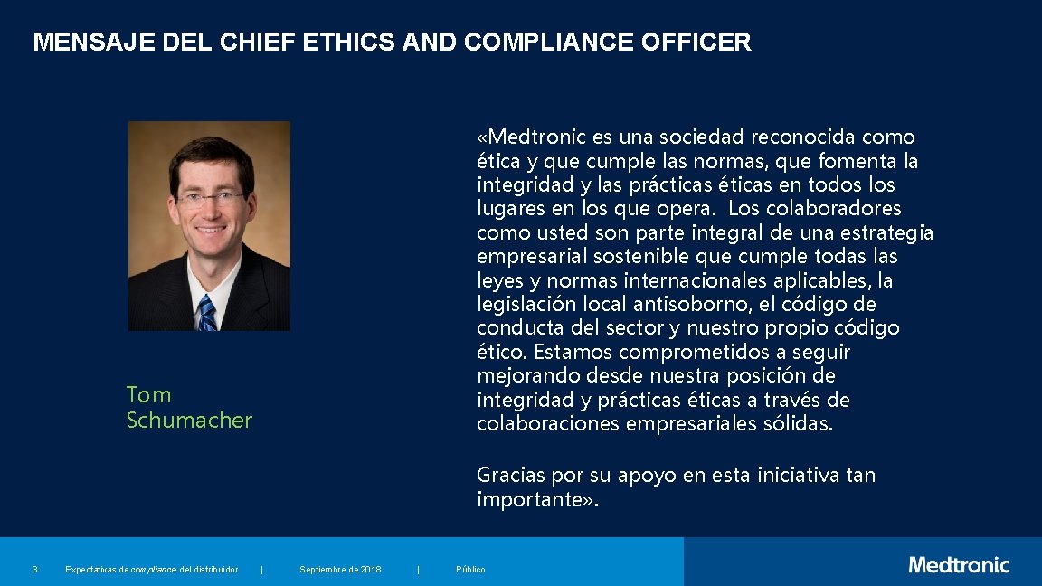 MENSAJE DEL CHIEF ETHICS AND COMPLIANCE OFFICER «Medtronic es una sociedad reconocida como ética