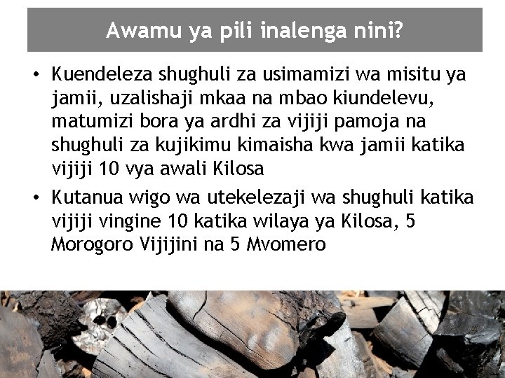 Awamu ya pili inalenga nini? • Kuendeleza shughuli za usimamizi wa misitu ya jamii,