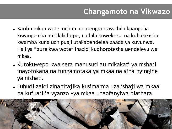 Changamoto na Vikwazo Karibu mkaa wote nchini unatengenezwa bila kuangalia kiwango cha miti kilichopo;