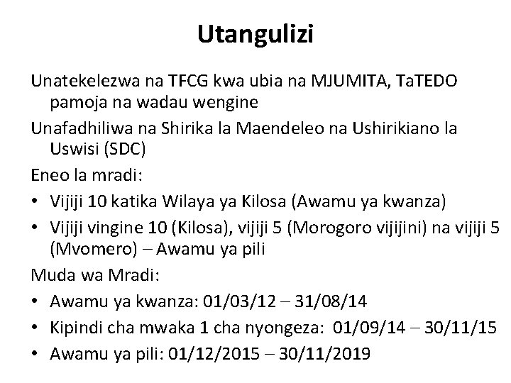 Utangulizi Unatekelezwa na TFCG kwa ubia na MJUMITA, Ta. TEDO pamoja na wadau wengine