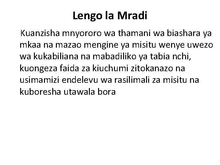 Lengo la Mradi Kuanzisha mnyororo wa thamani wa biashara ya mkaa na mazao mengine