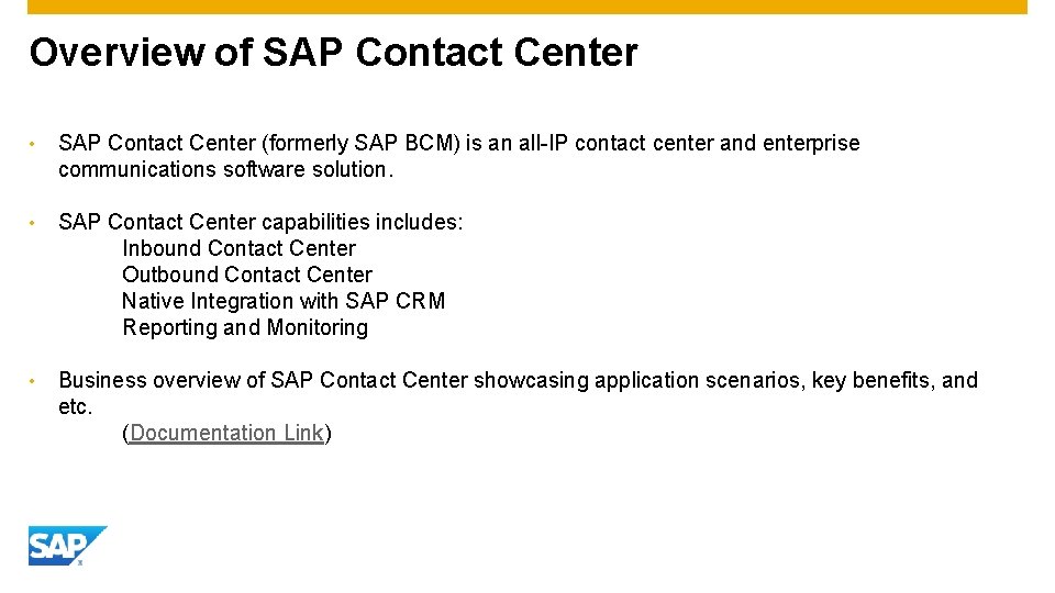 Overview of SAP Contact Center • SAP Contact Center (formerly SAP BCM) is an