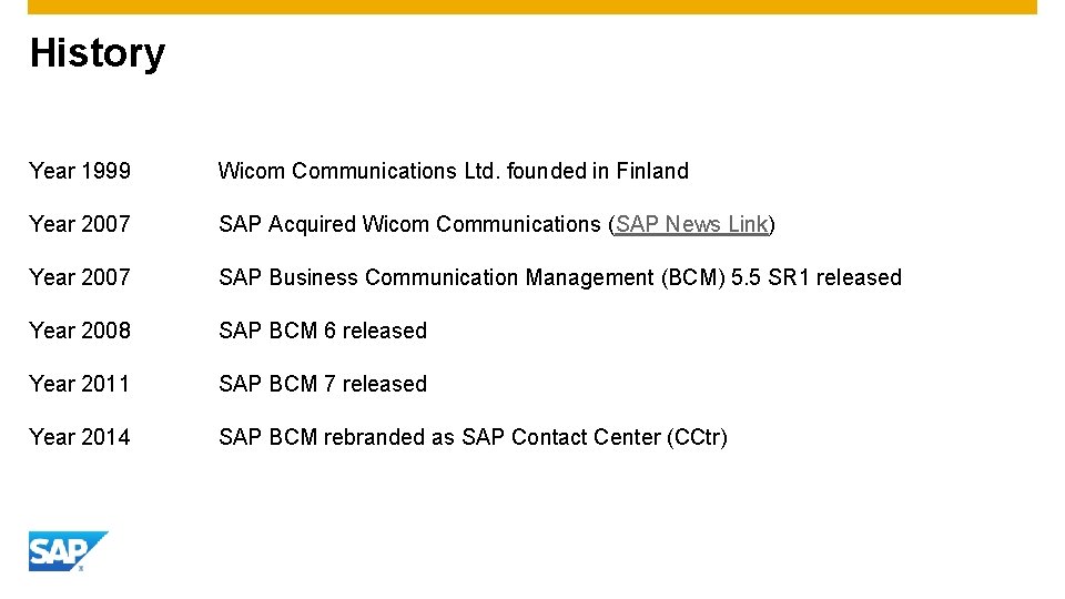 History Year 1999 Wicom Communications Ltd. founded in Finland Year 2007 SAP Acquired Wicom