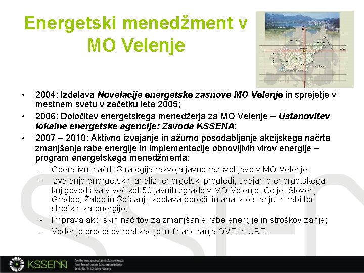 Energetski menedžment v MO Velenje • • • 2004: Izdelava Novelacije energetske zasnove MO