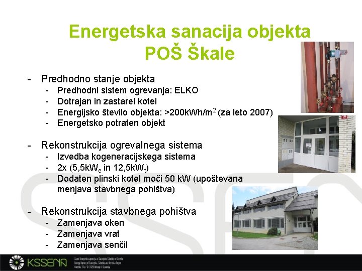 Energetska sanacija objekta POŠ Škale - Predhodno stanje objekta - Predhodni sistem ogrevanja: ELKO