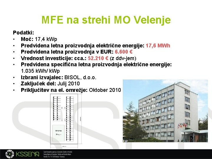 MFE na strehi MO Velenje Podatki: • Moč: 17, 4 k. Wp • Predvidena