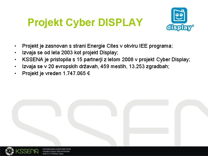 Projekt Cyber DISPLAY • • • Projekt je zasnovan s strani Energie Cites v
